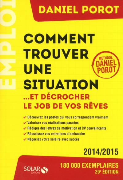 Comment trouver une situation... Et décrocher le job de vos rêves. 29e édition 2014-2015