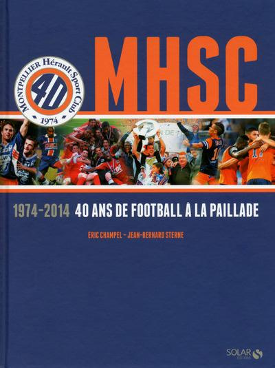 MHSC 1974-2014. 40 ans de football à La Paillade