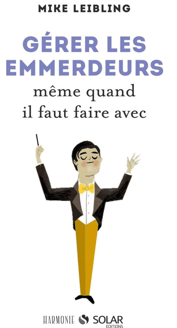 Gérer les emmerdeurs même quand il faut faire avec