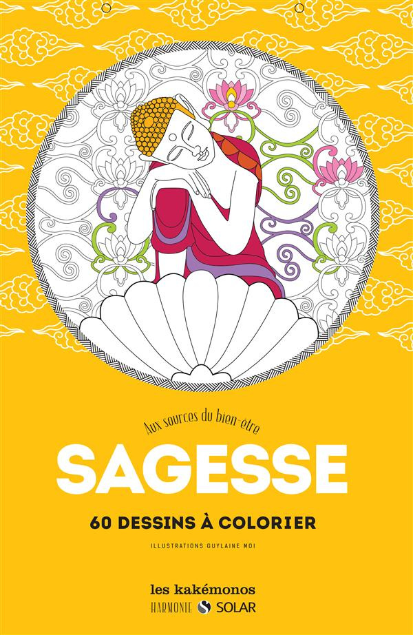 Sagesse : aux sources du bien-être. 60 dessins à colorier