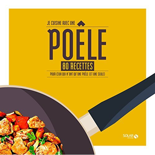 Je cuisine avec une poêle. Pour ceux qui n'ont qu'une poêle (et une seule)