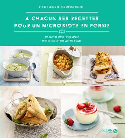 A chacun ses recettes pour un microbiote en forme. 100 plats et desserts sur mesure pour améliorer v