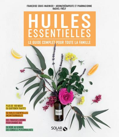 Huiles essentielles. Le guide complet pour toute la famille