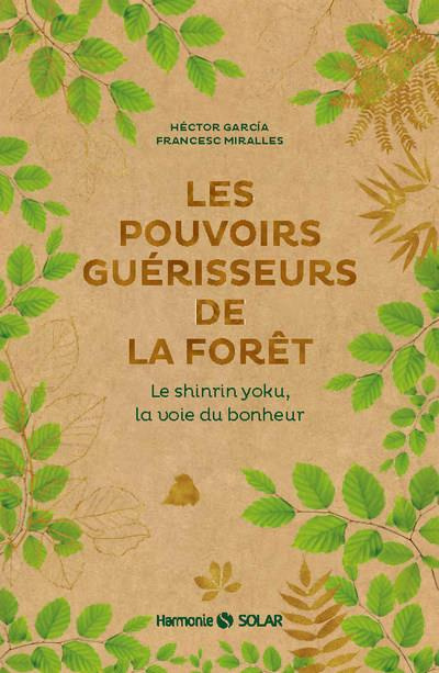 Les pouvoirs guérisseurs de la forêt. Le shinrin yoku, la voie du bonheur