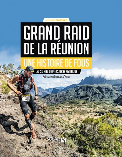 Grand Raid de La Réunion, une histoire de fous. Les 30 ans d'une course mythique