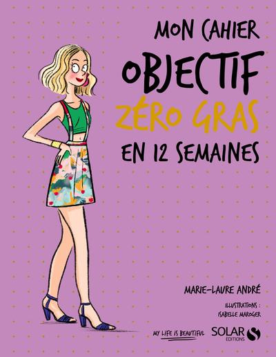 MON CAHIER OBJECTIF ZERO GRAS EN 12 SEMAINES