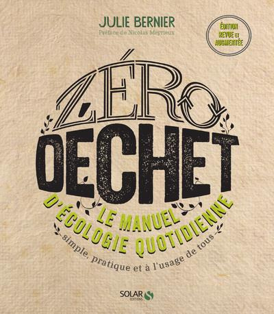 Zéro déchet. Le manuel d'écologie quotidienne. Simple, pratique et à l'usage de tous, Edition revue
