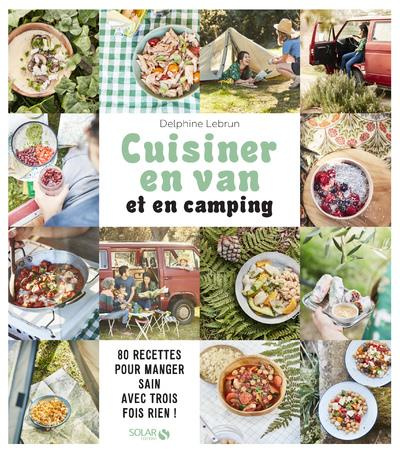 Cuisiner en van et en camping. 80 recettes pour manger sain avec trois fois rien !
