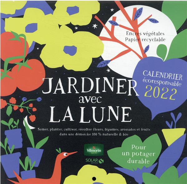 Jardiner avec la lune. Calendrier éco-responsable, Edition 2022