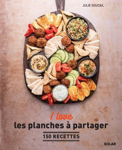 I love les planches à partager. 150 recettes