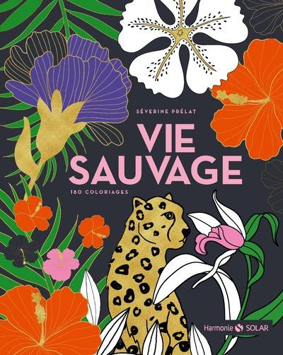 Vie sauvage. 180 coloriages