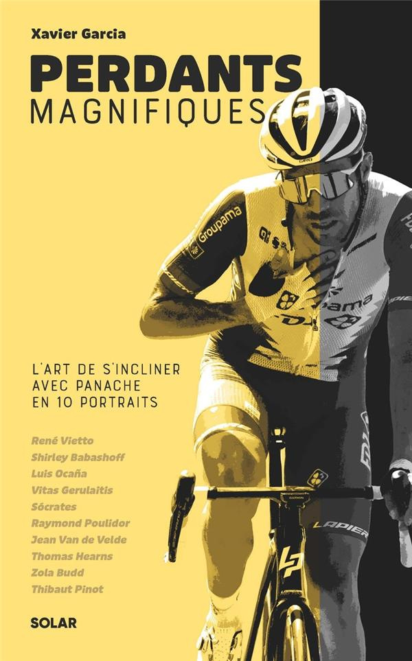 Perdants magnifiques. L'art de s'incliner avec panache en 10 portraits