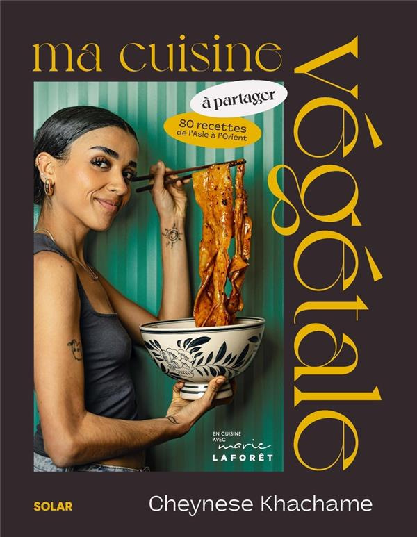 Ma cuisine végétale à partager. 80 recettes d'Asie et d'Orient