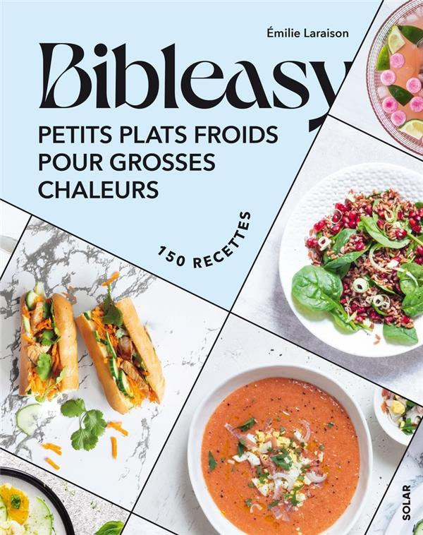 Bibleasy. Petits plats froids pour grosses chaleurs. Avec 150 recettes