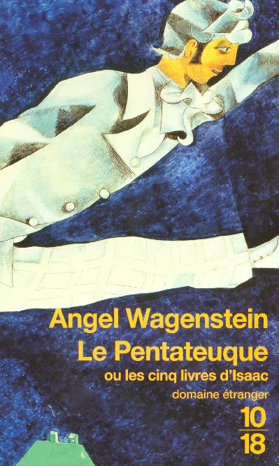 Le Pentateuque ou les cinq livres d'Isaac. Sur la vie d'Isaac Jacob Blumenfeld à travers deux guerre