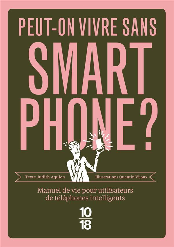 Peut-on vivre sans smartphone ? Manuel de vie pour utilisateurs de téléphones intellignens