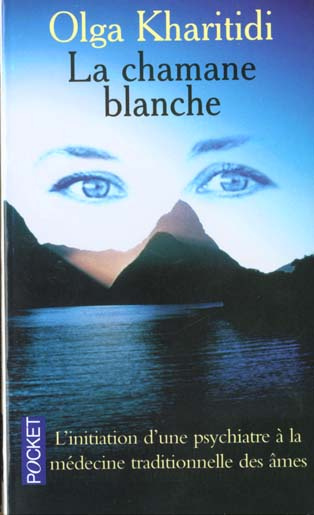 La chamane blanche. L'initiation d'une psychiatre à la médecine traditionnelle des âmes