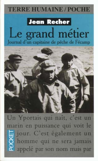 LE GRAND METIER. Journal d'un capitaine de pêche de Fécamp, Edition revue, corrigée et augmentée de