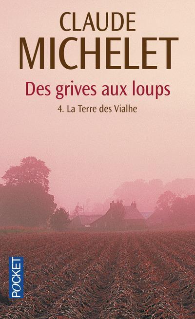 Des grives aux loups tome 4 : La terre des Vialhe
