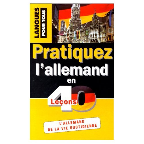 Pratiquez l'allemand en 40 leçons