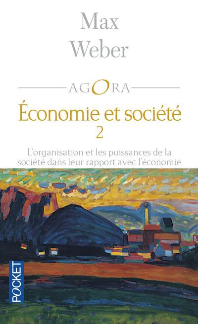 Economie et société. Tome 2, L'organisation et les puissances de la société dans leur rapport avec l