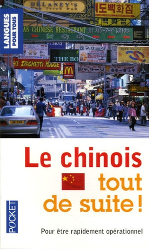 Le chinois tout de suite ! 3e édition revue et corrigée