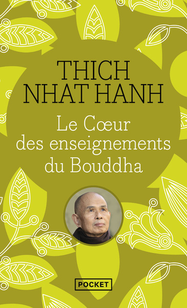 Le coeur des enseignements du Boudha. Les quatre nobles vérités ; Le noble sentier des huit pratique