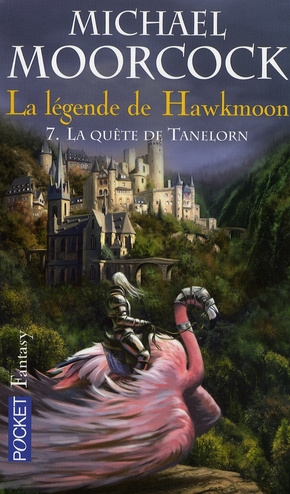 La légende de Hawkmoon Tome 7 : La quête de Tanelorn