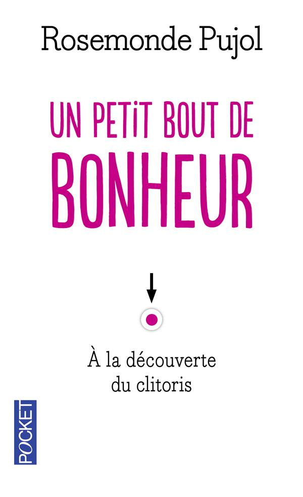 Un petit bout de bonheur. Petit manuel de clitologie