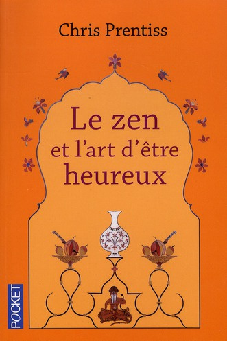 Le zen et l'art d'être heureux