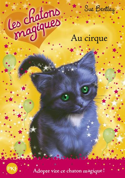 Les chatons magiques Tome 6 : Au cirque