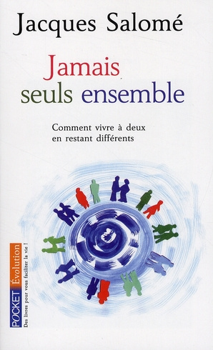 Jamais seuls ensemble. Comment vivre à deux en restant différents