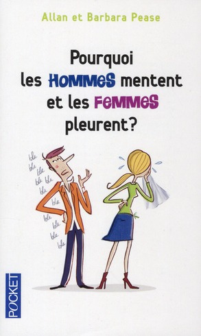Pourquoi les hommes mentent et les femmes pleurent ?