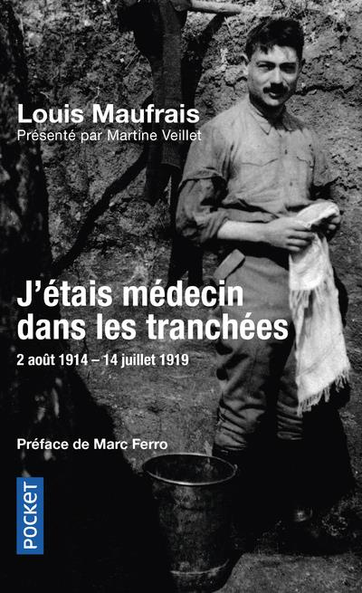 J'étais médecin dans les tranchées. 2 août 1914-14 juillet 1919