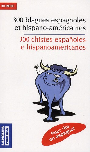 300 blagues espagnoles et hispano-américaines. Edition bilingue français-espagnol