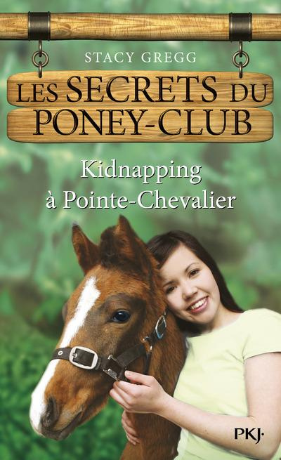 Les secrets du poney-club Tome 6 : Kidnapping à Pointe-Chevalier