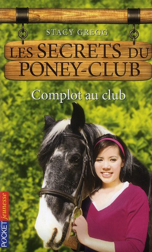 Les secrets du poney-club Tome 7 : Complot au club