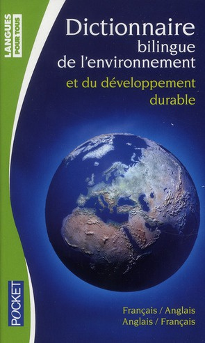 Dictionnaire de l'environnement et du développement durable. Bilingue anglais-français français-angl