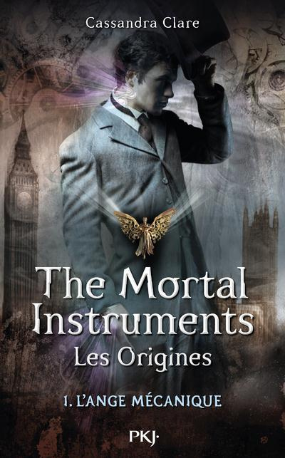 THE MORTAL INSTRUMENTS - LES ORIGINES - TOME 1 L'ANGE MECANIQUE