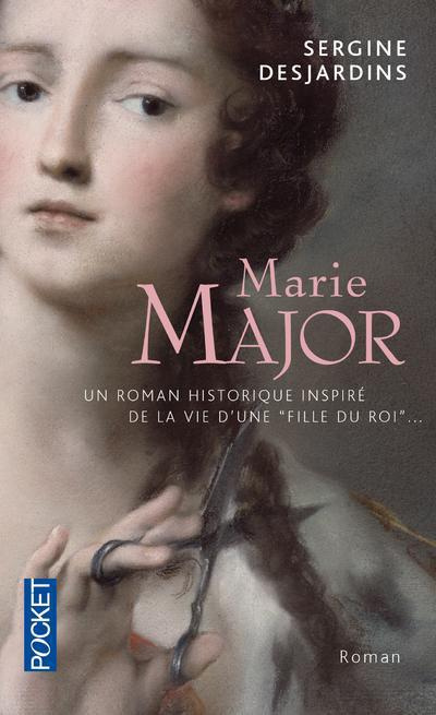 Marie Major. Roman historique inspiré de la vie d'une Fille du roi dont l'époux, Antoine Roy dit Des