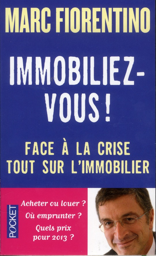 Immobiliez-vous ! Face à la crise, tout sur l'immobilier, Edition revue et corrigée