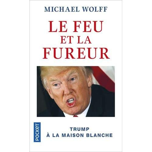 Le feu et la fureur. Trump à la maison blanche