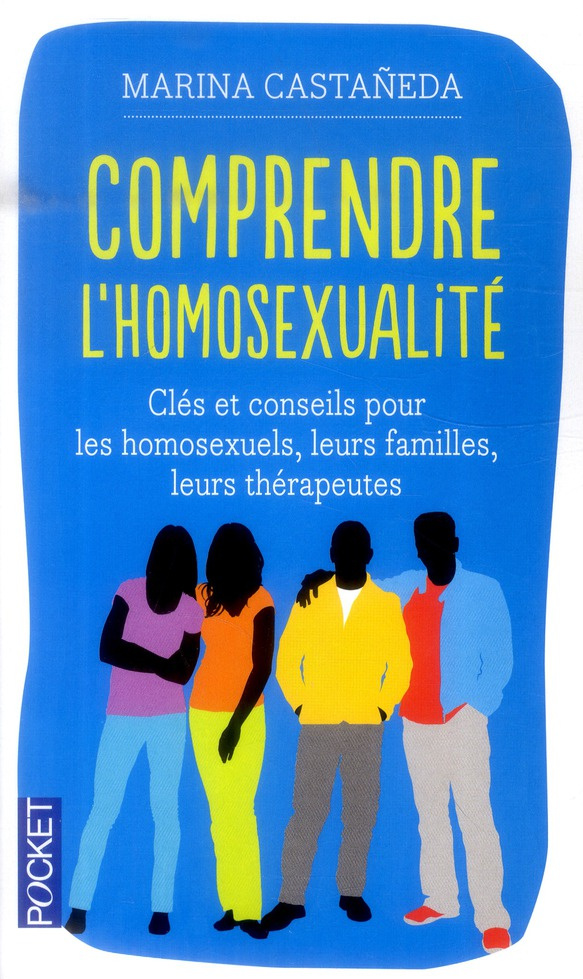 Comprendre l'homosexualité. Edition revue et augmentée