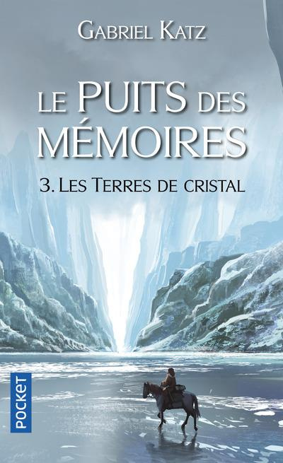 Le Puits des mémoires Tome 3 : Les Terres de cristal