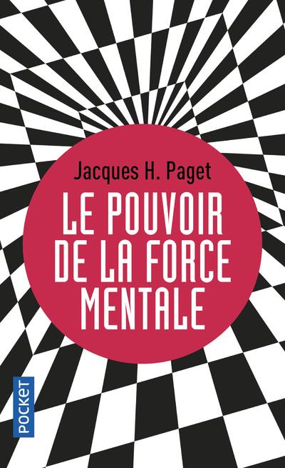 Le pouvoir de la force mentale. Les clés d'un moral d'acier