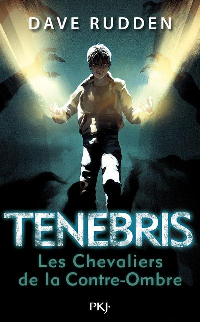 Tenebris, les Chevaliers de la Contre-Ombre Tome 1