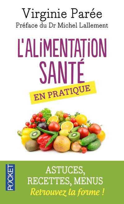 L'Alimentation santé en pratique. Pour en finir avec le surpoids, les intolérances alimentaires et l
