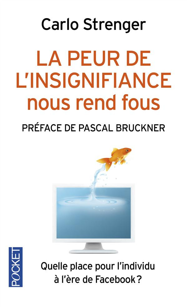La peur de l'insignifiance nous rend fous. Quelle place pour l'individu à l'ère de Facebook ?