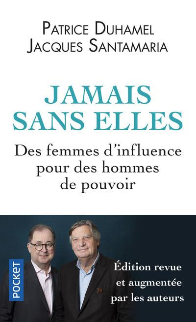 Jamais sans elles. Des femmes d'influence pour des hommes de pouvoir, Edition revue et augmentée
