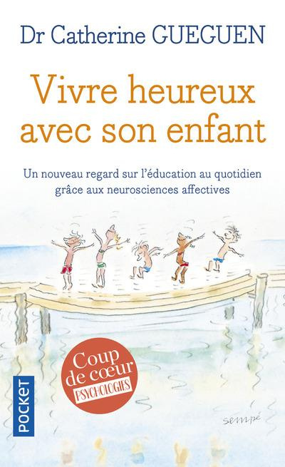 Vivre heureux avec son enfant. Un nouveau regard sur l'éducation au quotidien grâce aux neuroscience